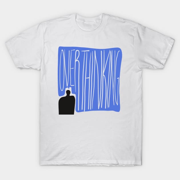 Overthinking T-Shirt by Bound Works